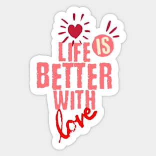 Life is better with love Sticker